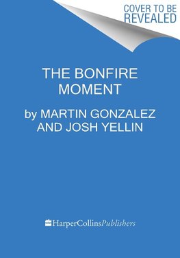 The Bonfire Moment