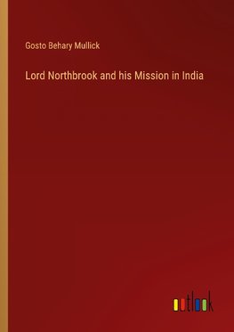 Lord Northbrook and his Mission in India