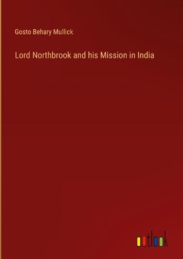 Lord Northbrook and his Mission in India