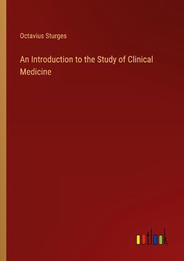 An Introduction to the Study of Clinical Medicine