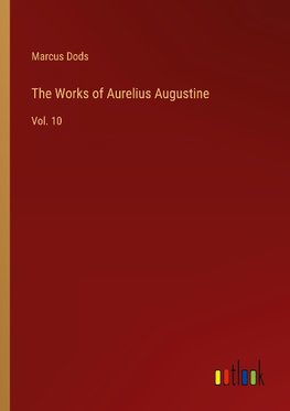 The Works of Aurelius Augustine