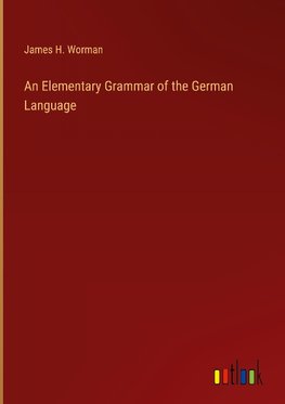 An Elementary Grammar of the German Language