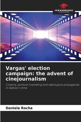 Vargas' election campaign: the advent of cinejournalism