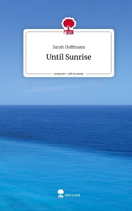 Until Sunrise. Life is a Story - story.one