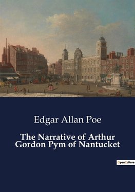 The Narrative of Arthur Gordon Pym of Nantucket