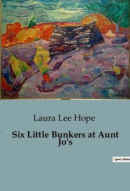 Six Little Bunkers at Aunt Jo's