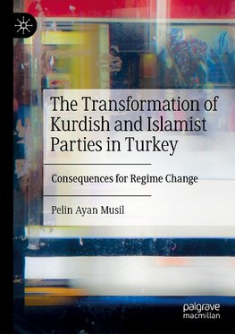 The Transformation of Kurdish and Islamist Parties in Turkey