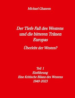 Der tiefe Fall des Westens und die bitteren Tränen Europas