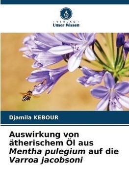 Auswirkung von ätherischem Öl aus Mentha pulegium auf die Varroa jacobsoni