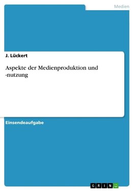 Aspekte der Medienproduktion und -nutzung