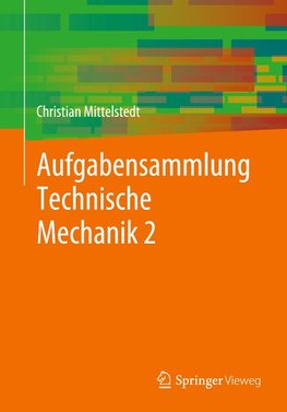 Aufgabensammlung Technische Mechanik 2