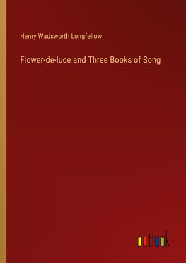 Flower-de-luce and Three Books of Song