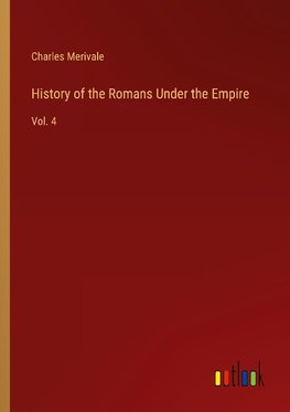 History of the Romans Under the Empire