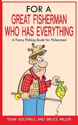 For a Great Fisherman Who Has Everything