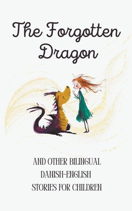 The Forgotten Dragon and Other Bilingual Danish-English Stories for Children