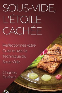 Sous-Vide, l'Étoile Cachée