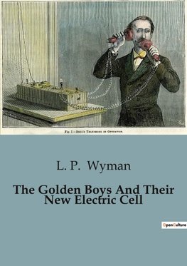 The Golden Boys And Their New Electric Cell