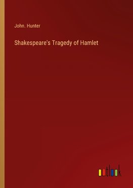 Shakespeare's Tragedy of Hamlet