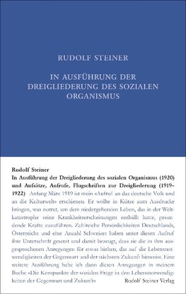 In Ausführung der Dreigliederung des sozialen Organismus (1920) und Aufsätze, Aufrufe, Flugschriften zur Dreigliederung (1919-1922