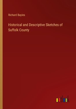 Historical and Descriptive Sketches of Suffolk County