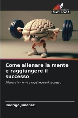 Come allenare la mente e raggiungere il successo