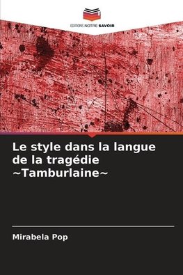 Le style dans la langue de la tragédie ~Tamburlaine~