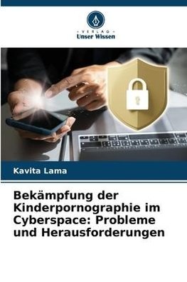 Bekämpfung der Kinderpornographie im Cyberspace: Probleme und Herausforderungen