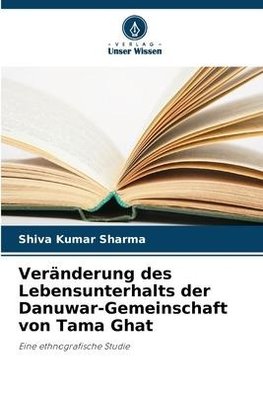 Veränderung des Lebensunterhalts der Danuwar-Gemeinschaft von Tama Ghat