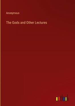 The Gods and Other Lectures