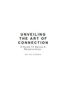 Unveiling the art of connection - A Guide To Dating & Relationships