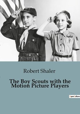 The Boy Scouts with the Motion Picture Players