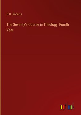 The Seventy's Course in Theology, Fourth Year