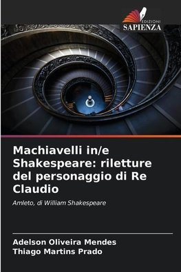 Machiavelli in/e Shakespeare: riletture del personaggio di Re Claudio