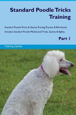 Standard Poodle Tricks Training Standard Poodle Tricks & Games Training Tracker &  Workbook.  Includes