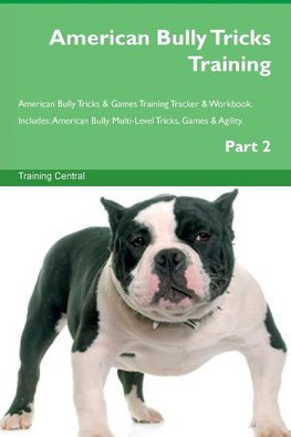 American Bully Tricks Training American Bully Tricks & Games Training Tracker &  Workbook.  Includes