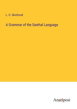 A Grammar of the Santhal Language