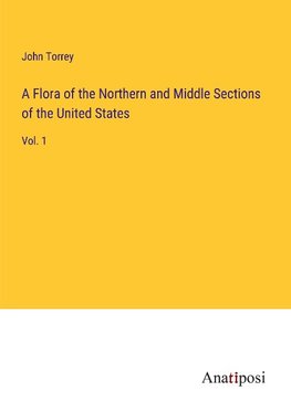 A Flora of the Northern and Middle Sections of the United States