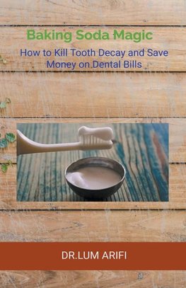 The Baking Soda Magic  Kill Tooth Decay