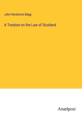 A Treatise on the Law of Scotland