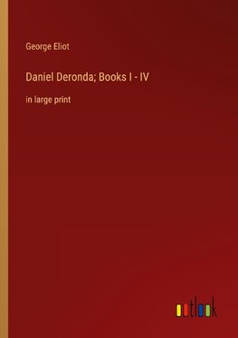 Daniel Deronda; Books I - IV