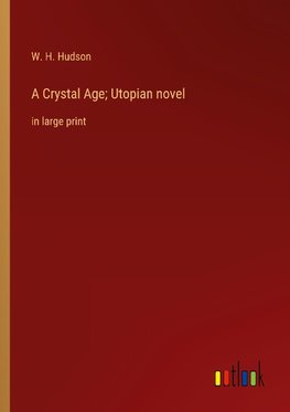 A Crystal Age; Utopian novel