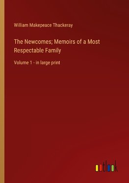 The Newcomes; Memoirs of a Most Respectable Family