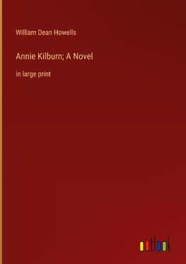 Annie Kilburn; A Novel