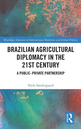 Brazilian Agricultural Diplomacy in the 21st Century