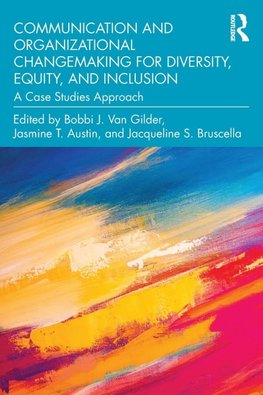 Communication and Organizational Changemaking for Diversity, Equity, and Inclusion