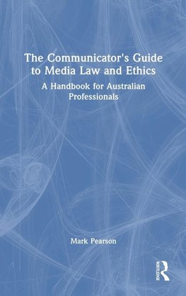 The Communicator's Guide to Media Law and Ethics