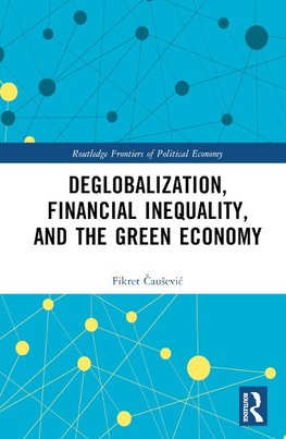 Deglobalization, Financial Inequality, and the Green Economy