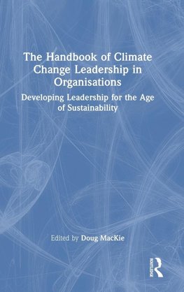 The Handbook of Climate Change Leadership in Organisations