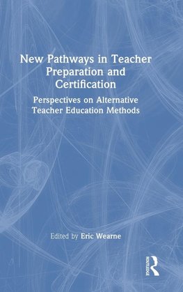 New Pathways in Teacher Preparation and Certification