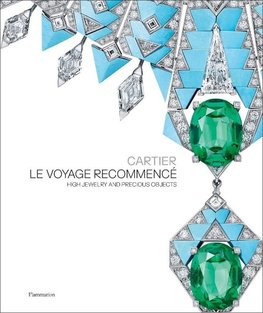 Cartier, Le Voyage Recommencé: High Jewelry and Precious Objects